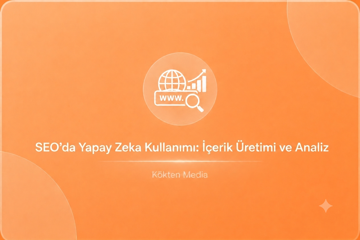 SEO’da Yapay Zeka Kullanımı: İçerik Üretimi ve Analiz