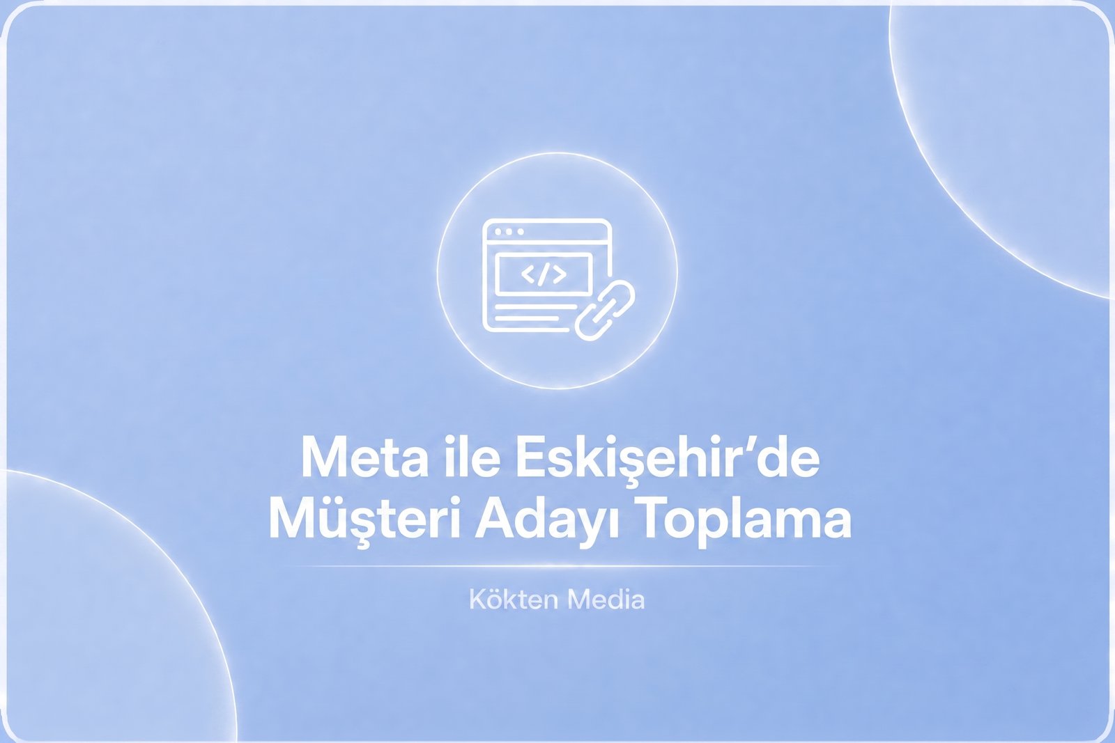 Meta ile Eskişehir'de Müşteri Adayı Toplama