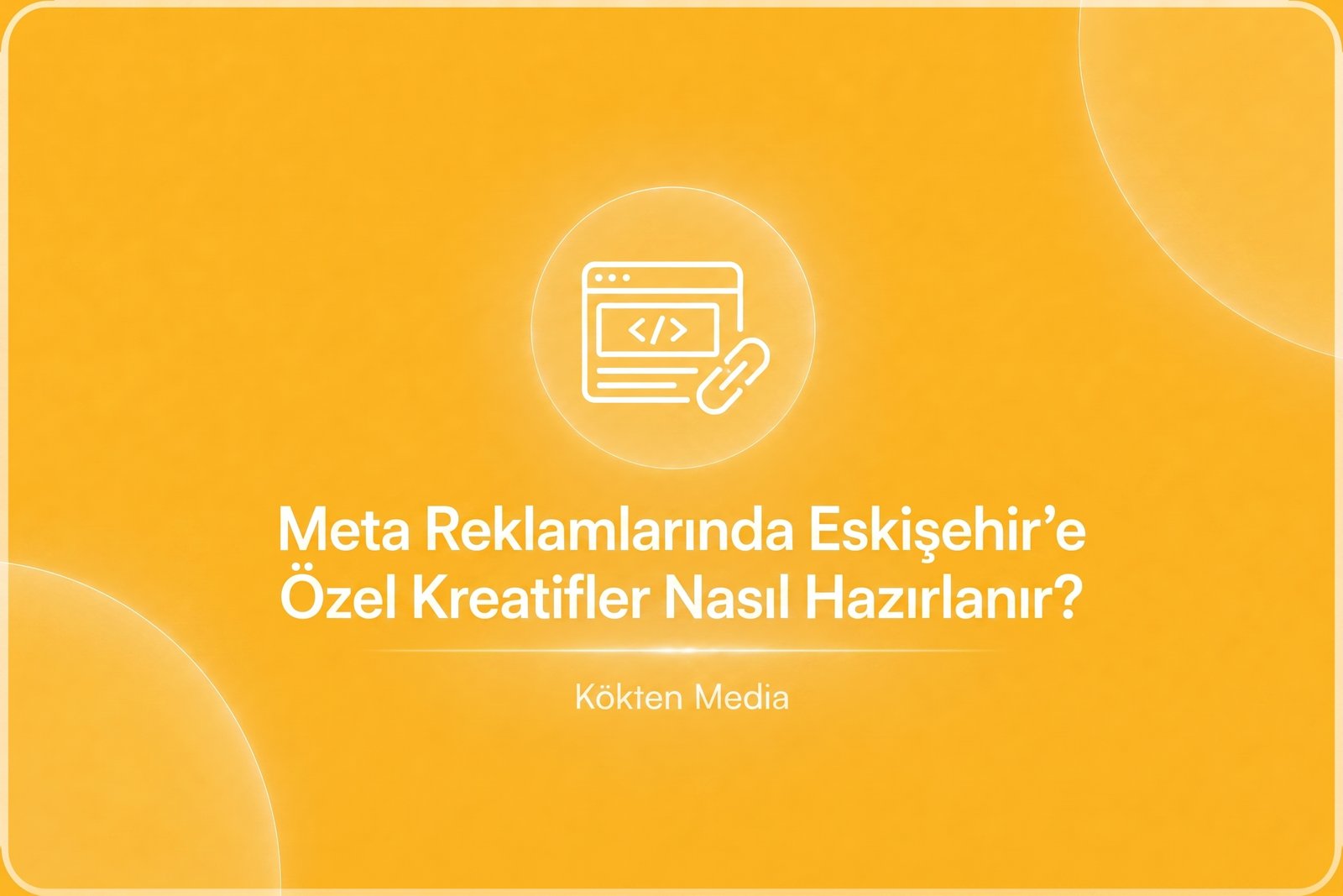 Meta Reklamlarında Eskişehir’e Özel Kreatifler Nasıl Hazırlanır?