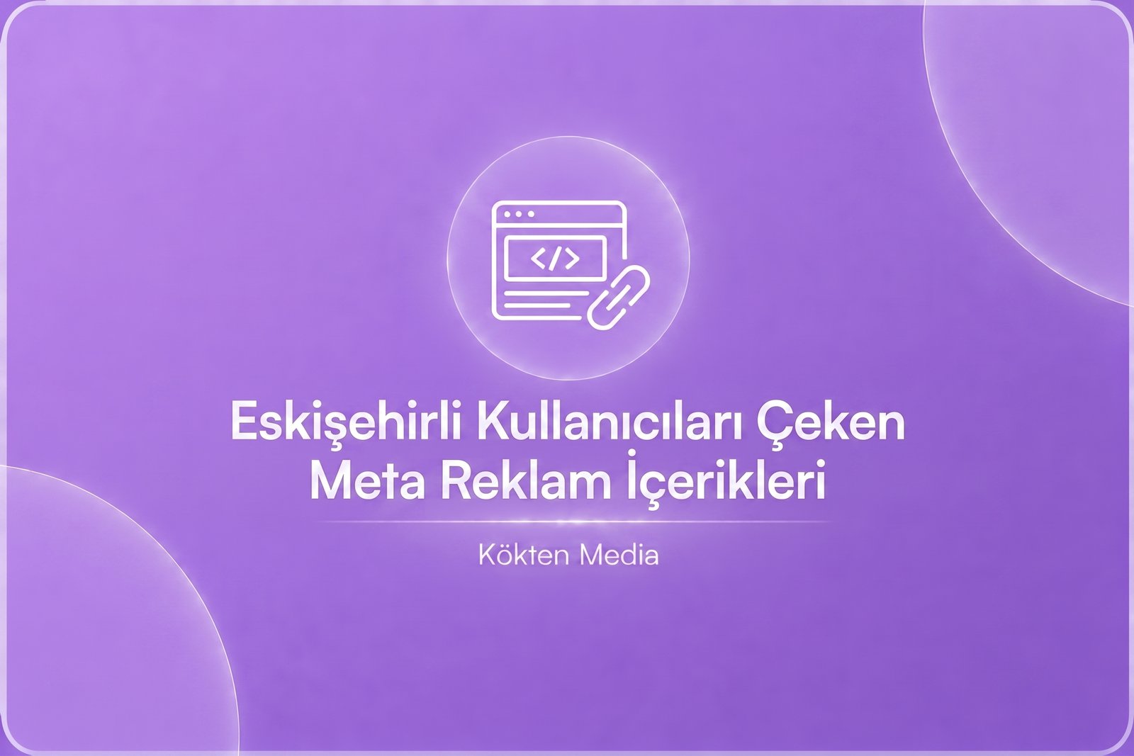 Eskişehirli Kullanıcıları Çeken Meta Reklam İçerikleri