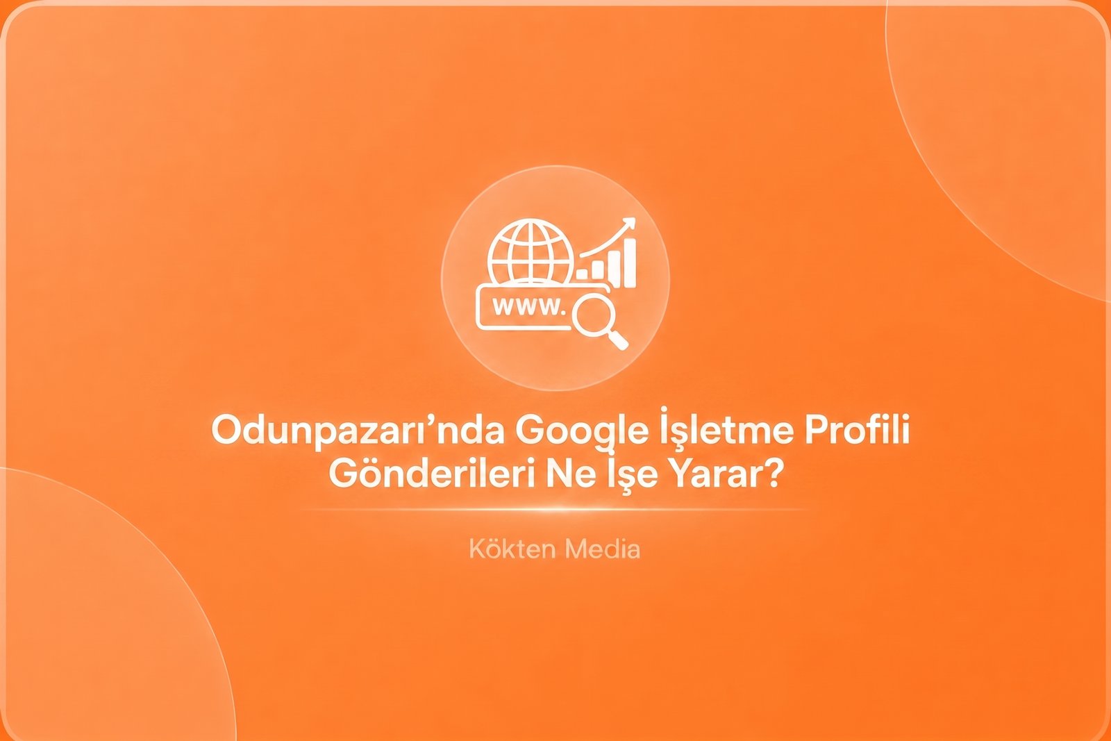 Odunpazarı’nda Google İşletme Profili Gönderileri Ne İşe Yarar?