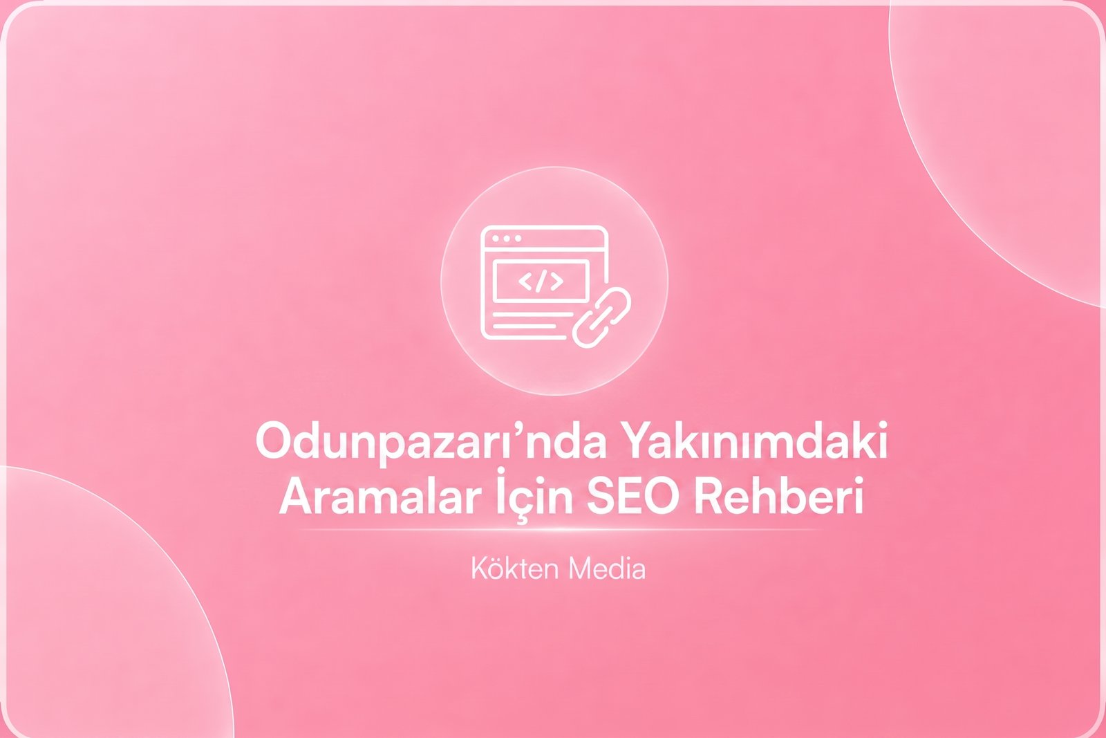 Odunpazarı’nda Yakınımdaki Aramalar İçin SEO Rehberi